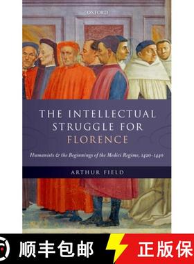 【3-4周达】The Intellectual Struggle for Florence: Humanists and the Beginnings of the Medici Regime,... [9780198791089]