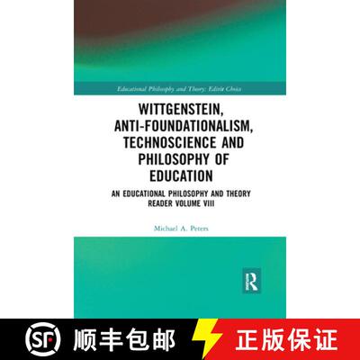 【3-4周达】Wittgenstein, Anti-Foundationalism, Technoscience and Philosophy of Education: An Educatio... [9781032175058]