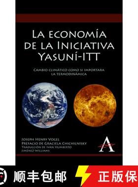 【3-4周达】La Economia de la Iniciativa Yasuni-ITT: Cambio Climatico Como Si Importara La Termodinami... [9780857284624]