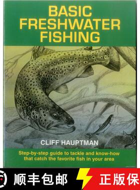 【3-4周达】Basic Freshwater Fishing: Step-by-step Guide to Tackle and Know-how that Catch the Favorit... [9780811722261]