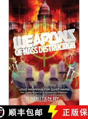 【3-4周达】Weapons of Mass Destruction: Loud Weapons for Quiet Wars: The Destruction of a Generation ... [9780692190524]