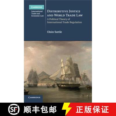 【3-4周达】Distributive Justice and World Trade Law: A Political Theory of International Trade Regula... [9781108402408]
