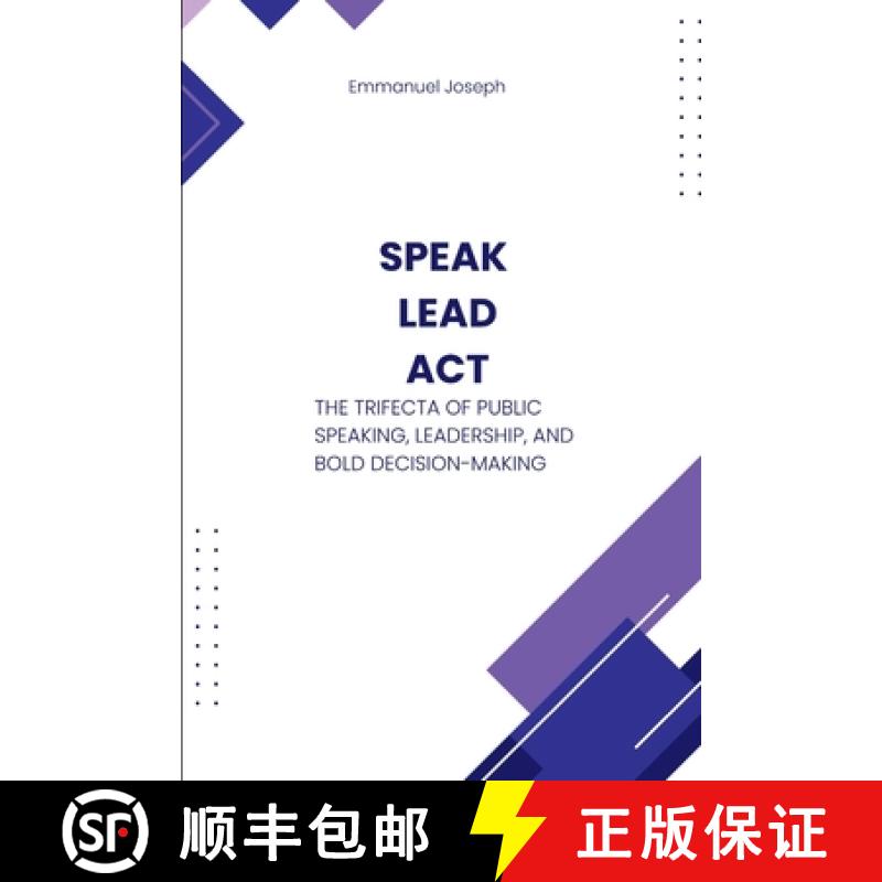 【2-3周达】Speak, Lead, Act, The Trifecta of Public Speaking, Leadership, and Bold Decision-Making [9782659904458]