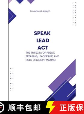 【3-4周达】Speak, Lead, Act, The Trifecta of Public Speaking, Leadership, and Bold Decision-Making [9782659904458]