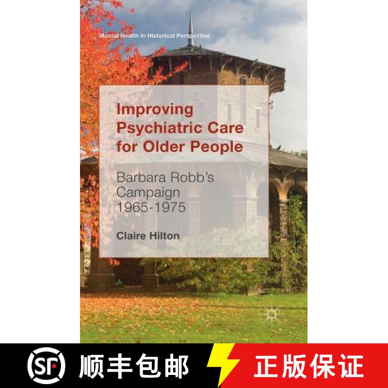 【3-4周达】Improving Psychiatric Care for Older People : Barbara Robb's Campaign 1965-1975 [9783319548128]