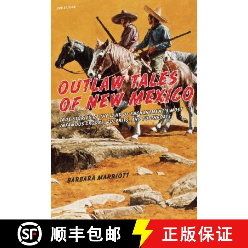 【3-4周达】Outlaw Tales of New Mexico: True Stories Of The Land Of Enchantment's Most Infamous Crooks... [9780762772612]