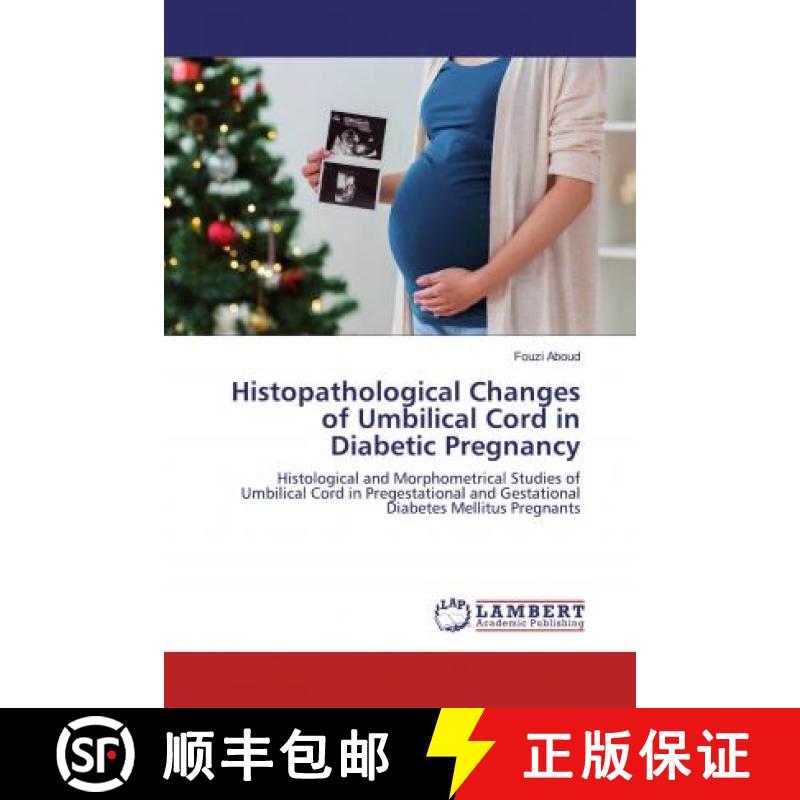 预订 Histopathological Changes of Umbilical Cord in Diabetic Pregnancy [9786200274441]