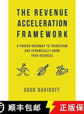 预订 The Revenue Acceleration Framework: A Proven Roadmap to Transform and Dynamically Grow Your Busi... [9781544537757]