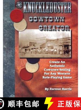 【3-4周达】The Knuckleduster Cowtown Creator; Create an Authentic Cowtown Setting for Any Western Rol... [9780966704631]