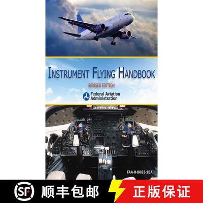 【3-4周达】Instrument Flying Handbook (FAA-H-8083-15A): FAA-H-8083-15A [9781616083021]