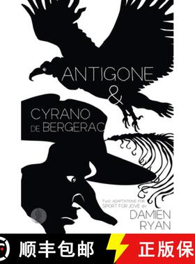 【3-4周达】Antigone and Cyrano de Bergerac: Two adaptations for Sport for Jove: Two adaptations for S... [9781760620868]