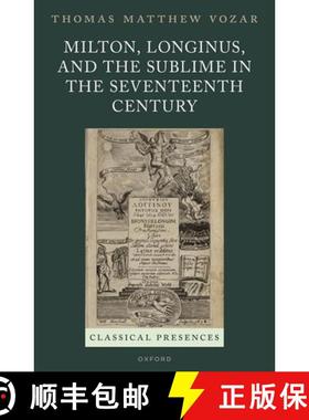 【3-4周达】Milton, Longinus, and the Sublime in the Seventeenth Century [9780198875949]