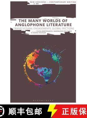 【3-4周达】The Many Worlds of Anglophone Literature: Transcultural Engagements, Global Frictions [9781350374072]