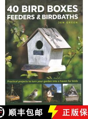 【3-4周达】40 Bird Boxes, Feeders & Birdbaths: Practical Projects to Turn Your Garden Into a Haven fo... [9780754834984]