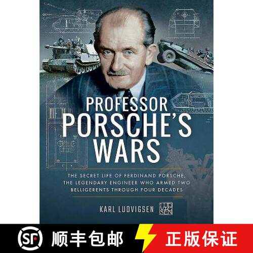 【3-4周达】Professor Porsche's Wars: The Secret Life of Ferdinand Porsche, the Legendary Engineer Who... [9781526726797]