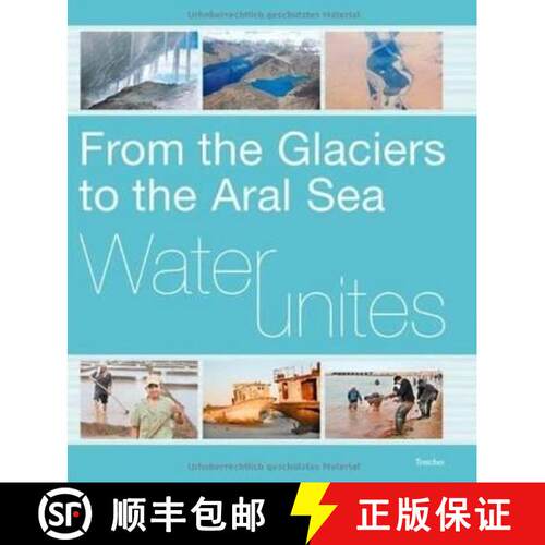 【3-4周达】Water Unites: From the Glaciers to the Aral Sea [9783897948006]