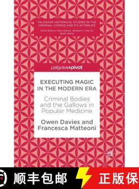 【3-4周达】Executing Magic in the Modern Era : Criminal Bodies and the Gallows in Popular Medicine [9783319595184]