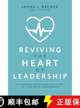 【3-4周达】Reviving the Heart of Leadership : Empowering Healthcare Executives to Lead with Compassion [9781642258400]