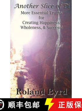 【3-4周达】Another Slice of Pi: More Essential Truths for Creating Happiness, Wholeness, & Success [9781940324111]