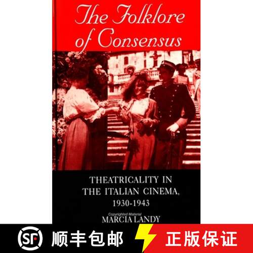 【3-4周达】The Folklore of Consensus : Theatricality in the Italian Cinema, 1930-1943 [9780791438046]