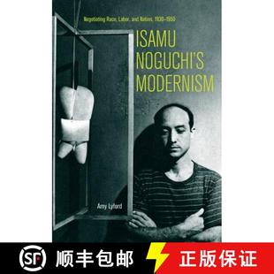 Noguchi Negotiating Isamu 1930 9780520298491 Nation 4周达 Labor Race Modernism 1950 and