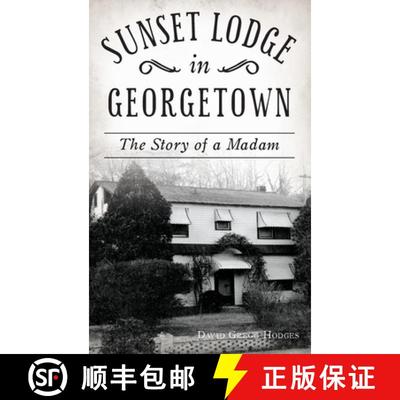 【3-4周达】Sunset Lodge in Georgetown: The Story of a Madam [9781540240569]