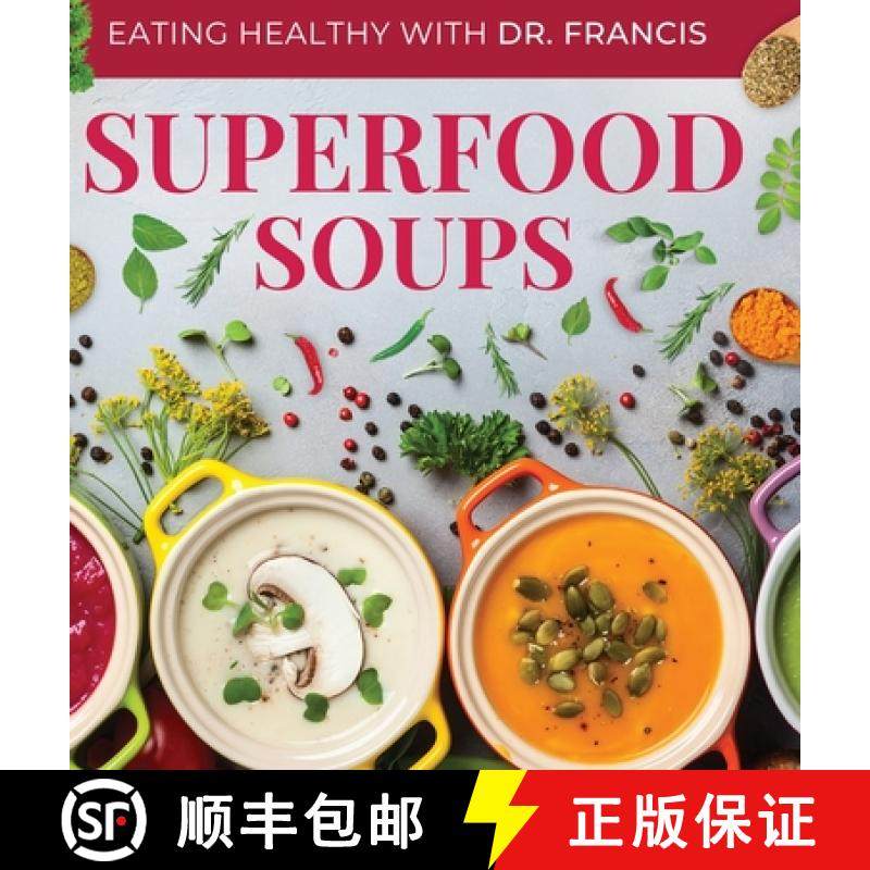 预订 Superfood Soups: The Nutritious Guide to Quick and Easy Immune-Boosting Soup Recipes [9798988016700]