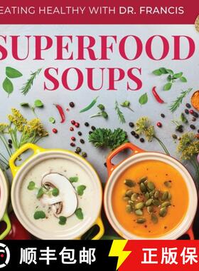 预订 Superfood Soups: The Nutritious Guide to Quick and Easy Immune-Boosting Soup Recipes [9798988016700]
