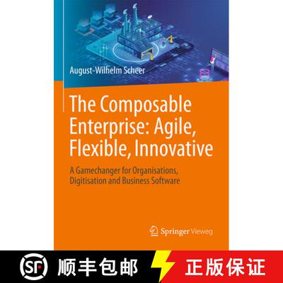 【3-4周达】The Composable Enterprise: Agile, Flexible, Innovative: A Gamechanger for Organisations, D... [9783658430887]