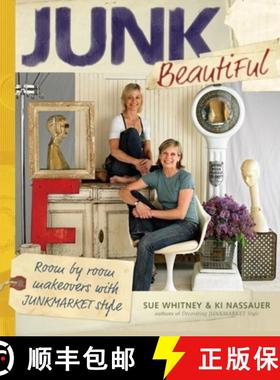 【3-4周达】Junk Beautiful: Room by Room Makeovers with Junkmarket Style: Room by Room Makeovers with ... [9781561589814]