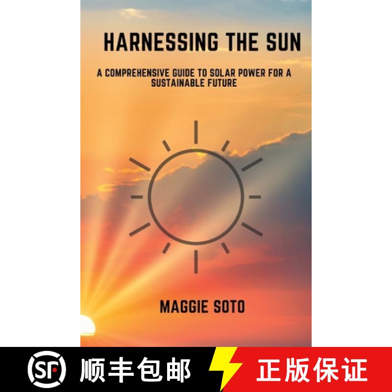 【3-4周达】Harnessing the Sun: A Comprehensive Guide to Solar Power for a Sustainable Future [9798330353675]