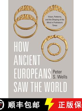 【3-4周达】How Ancient Europeans Saw the World: Vision, Patterns, and the Shaping of the Mind in Preh... [9780691143385]