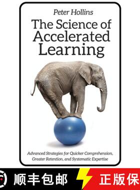 【3-4周达】The Science of Accelerated Learning: Advanced Strategies for Quicker Comprehension, Greate... [9781647430047]