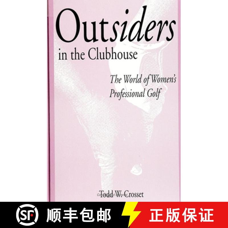 【3-4周达】Outsiders in the Clubhouse: The World of Women's Professional Golf [9780791424902]
