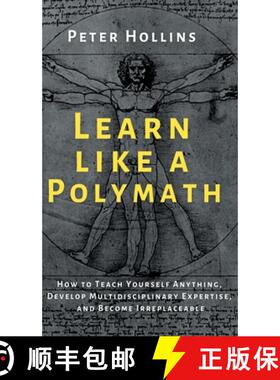 【3-4周达】Learn Like a Polymath: How to Teach Yourself Anything, Develop Multidisciplinary Expertise... [9781647431976]