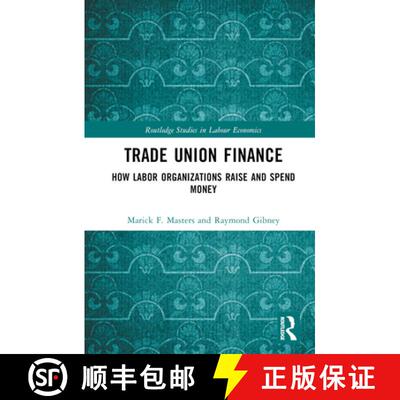 【3-4周达】精装 Trade Union Finance: How Labor Organizations Raise and Spend Money [9781032371382]