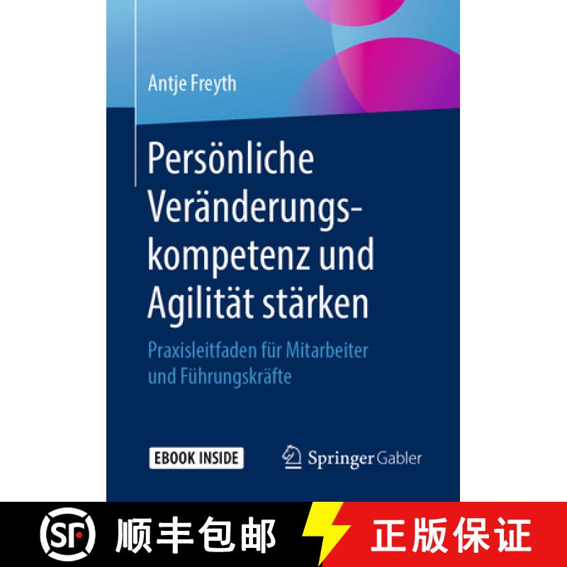 【3-4周达】Persönliche Veränderungskompetenz Und Agilität Stärken: Praxisleitfaden Für Mitarbeit... [9783658228477]