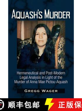 预订 Aquash's Murder: Hermeneutical and Post-Modern Legal Analysis in Light of the Murder of Anna Mae... [9781634244503]