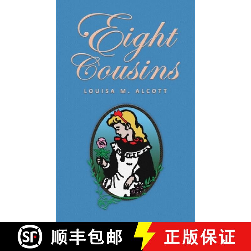 【3-4周达】Eight Cousins: or The Aunt-Hill; The Original 1875 Edition [9781645941514]