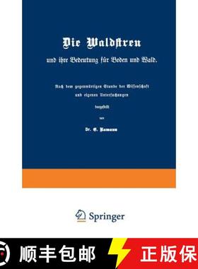 【3-4周达】Die Waldstreu Und Ihre Bedeutung Für Boden Und Wald: Nach Dem Gegenwärtigen Stande Der W... [9783642902864]