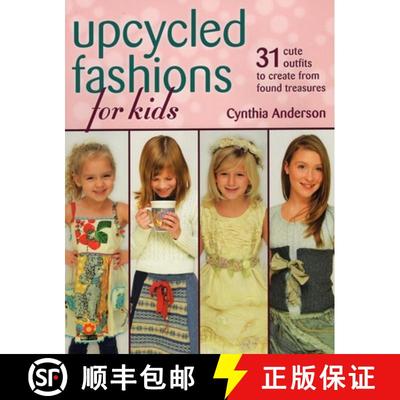 【3-4周达】Upcycled Fashions for Kids : 31 Cute Outfits to Create from Found Treasures [9780811713252]