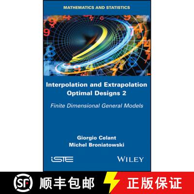 【3-4周达】Interpolation And Extrapolation Optimal Designs V2: Finite Dimensional General Models [Wil... [9781786300546]