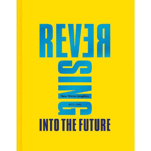 原版图书 Reversing Into The Future: New Wave Graphics 1977–1990，逆转到未来:1977-1990平面设计新浪潮