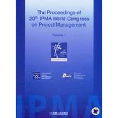 正版 THE PROCEEDINGS OF 20TH IPMA WORLD CONGRESS ON PROJECT MANAGEMENT(上下册) 9787111047032 机械工业出版社