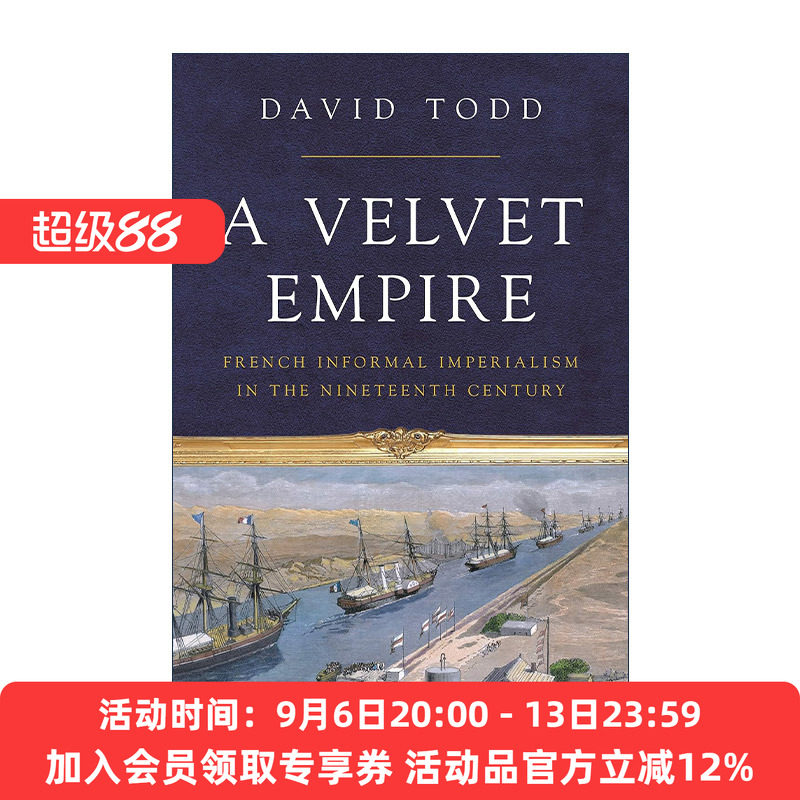 英文原版 A Velvet Empire 天鹅绒帝国 19世纪法国的非正式帝国主义 David Todd 英文版 进口英语原版书籍
