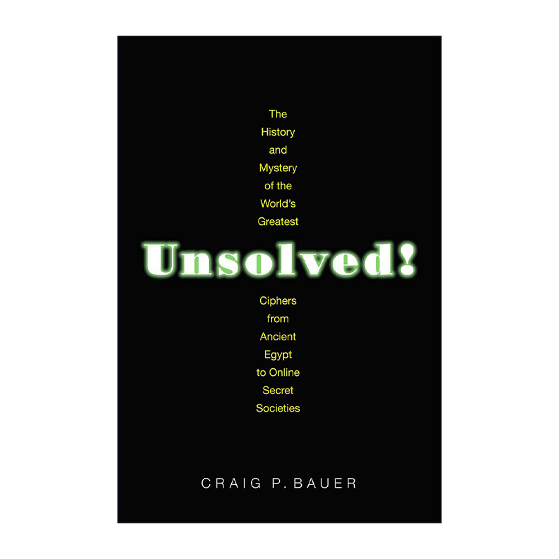 英文原版 Unsolved 未解之谜 世界上伟大密码的历史和奥秘 古埃及Craig P. Bauer 英文版 进口英语原版书籍