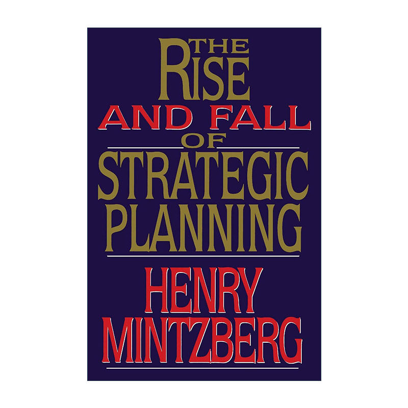 英文原版 Rise and Fall of Strategic Planning 战略规划的兴衰 亨利·明茨伯格 经理角色学派的代表人物英文版 进口英语原版书籍