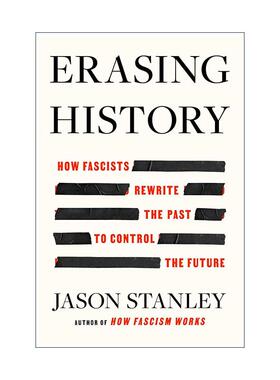 英文原版 Erasing History 抹掉历史 法西斯主义者如何重写过去控制将来 精装 耶鲁大学哲学系教授Jason Stanley 进口英语原版书籍