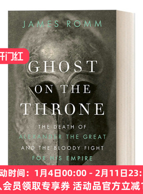 英文原版 Ghost on the Throne 王座上的幽灵 亚历山大大帝的遗产与马其顿帝国的分裂 哲人与权臣作者James Romm 英文版 进口书籍
