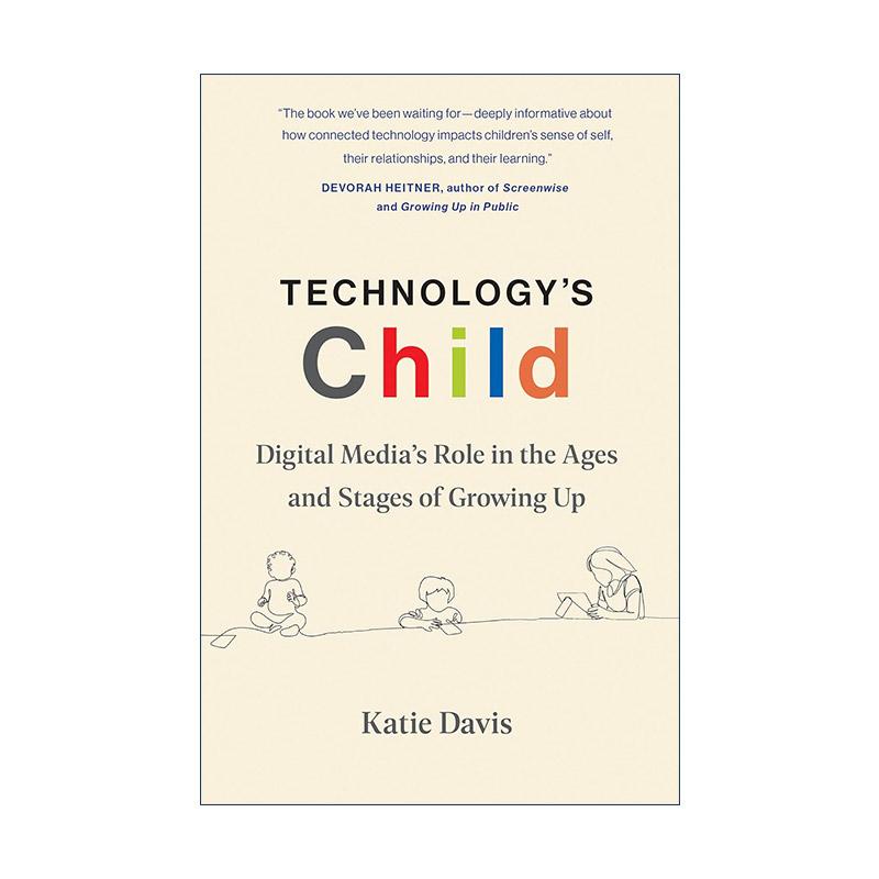 英文原版 Technology's Child The MIT Press 科技的孩子 数字媒体在儿童成长的不同年龄和阶段中的作用 Katie Davis 英文版